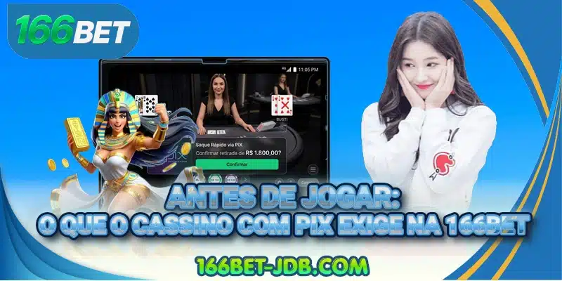 Antes de jogar: o que o cassino com pix exige na 166BET