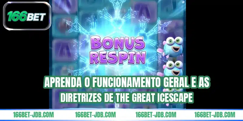 Aprenda o funcionamento geral e as diretrizes de The Great Icescape