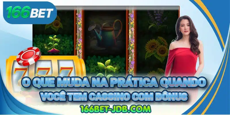 O que muda na prática quando você tem cassino com bônus