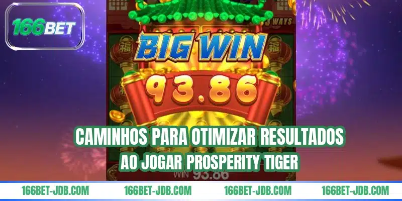Caminhos para otimizar resultados ao jogar Prosperity Tiger