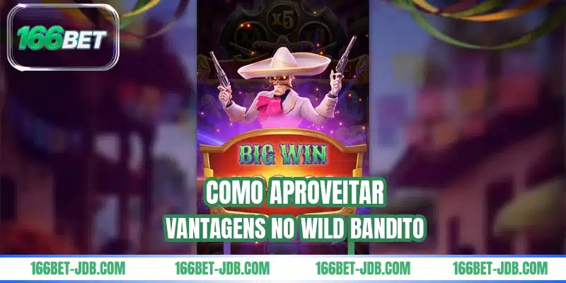 Como aproveitar vantagens no Wild Bandito
