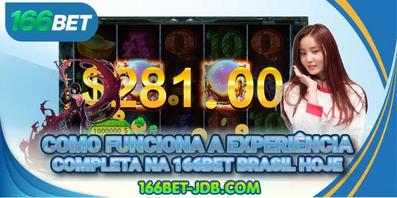 Como funciona a experiência completa na 166BET Brasil hoje