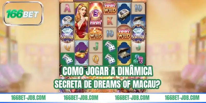 Como jogar a dinâmica secreta de Dreams of Macau?