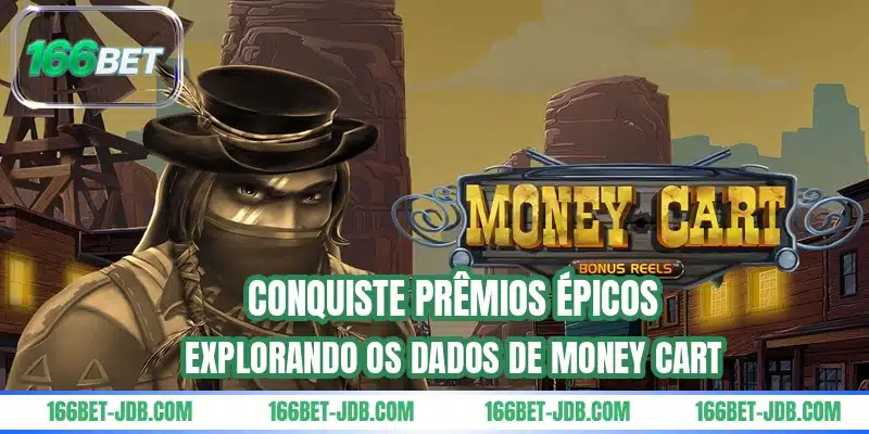 Conquiste prêmios épicos explorando os dados de Money Cart