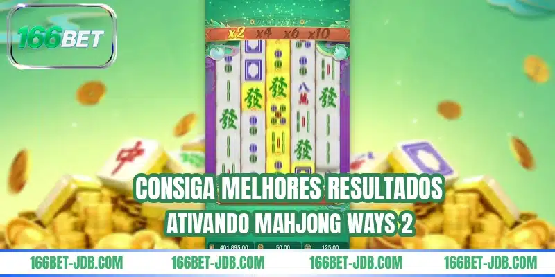 Consiga melhores resultados ativando Mahjong Ways 2