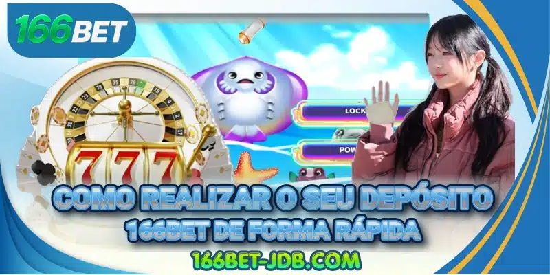 Como realizar o seu depósito 166BET de forma rápida