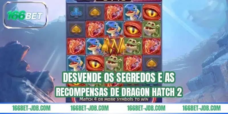 Desvende os segredos e as recompensas de Dragon Hatch 2