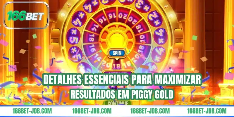 Detalhes essenciais para maximizar resultados em Piggy Gold