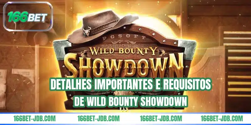 Detalhes importantes e requisitos de Wild Bounty Showdown
