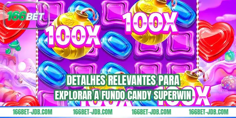 Detalhes relevantes para explorar a fundo Candy Superwin