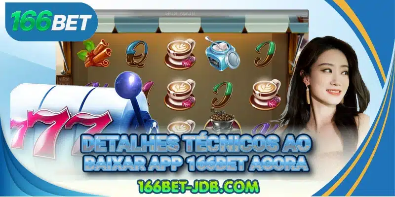 Detalhes técnicos ao baixar app 166BET agora