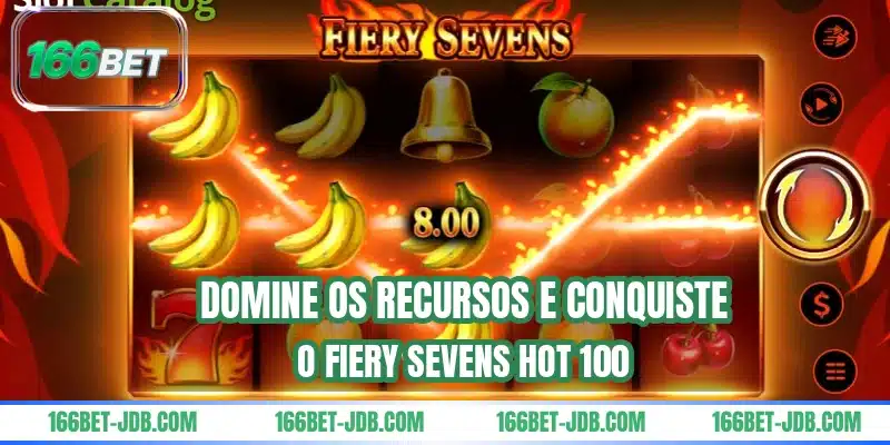 Domine os recursos e conquiste o Fiery Sevens Hot 100