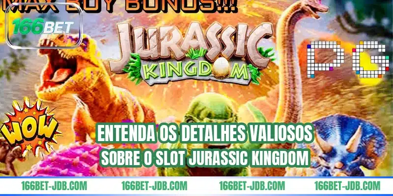 Entenda os detalhes valiosos sobre o slot Jurassic Kingdom