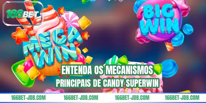 Entenda os mecanismos principais de Candy Superwin