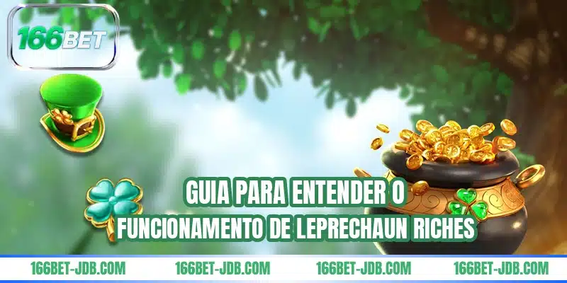 Guia para entender o funcionamento de Leprechaun Riches