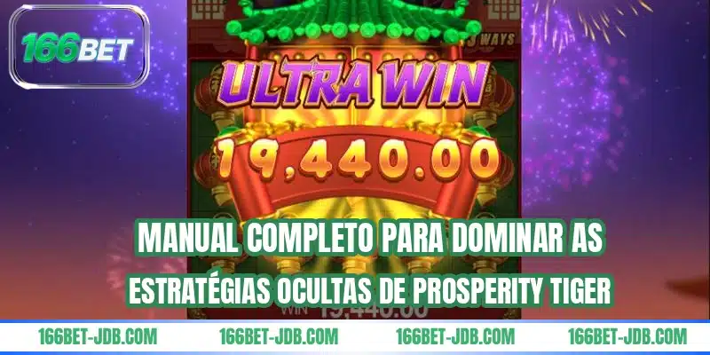 Manual completo para dominar as estratégias ocultas de Prosperity Tiger