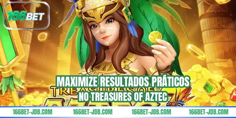 Maximize resultados práticos no Treasures of Aztec