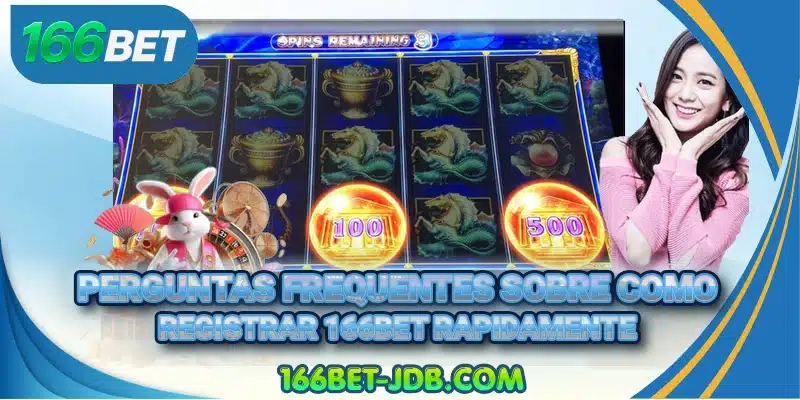 Perguntas frequentes sobre como registrar 166BET rapidamente