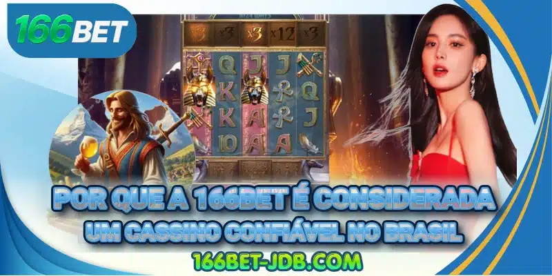 Por que a 166BET é considerada um cassino confiável no Brasil