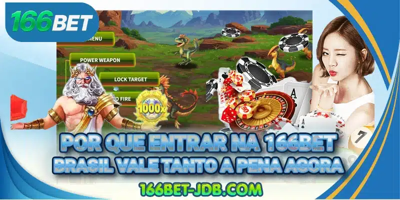 Por que entrar na 166BET Brasil vale tanto a pena agora