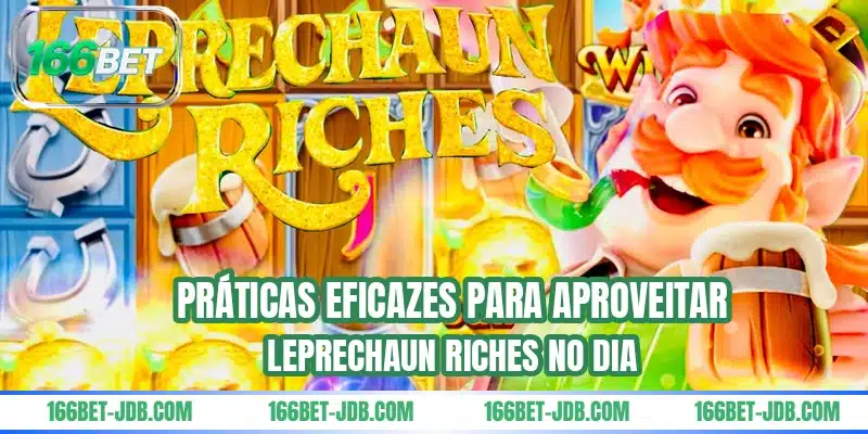 Práticas eficazes para aproveitar Leprechaun Riches no dia