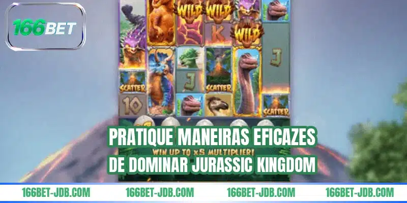 Pratique maneiras eficazes de dominar Jurassic Kingdom
