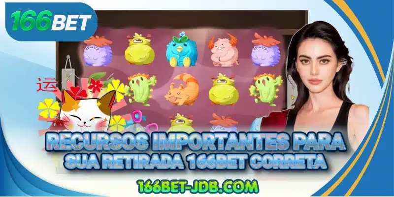 Recursos importantes para sua retirada 166BET correta