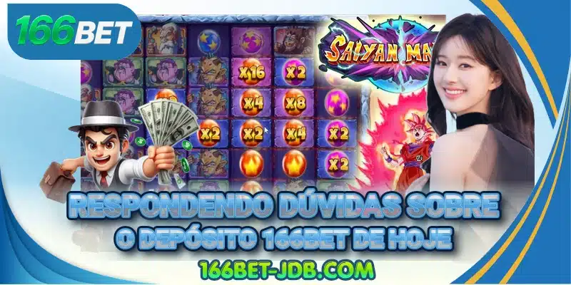 Respondendo dúvidas sobre o depósito 166BET de hoje