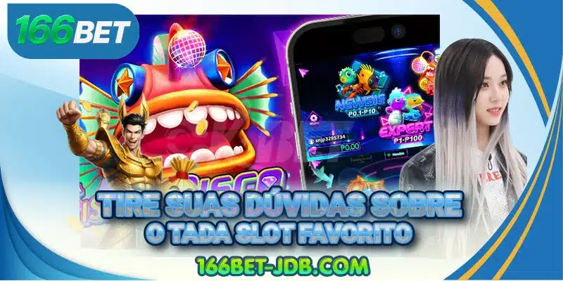 Tire suas dúvidas sobre o Tada Slot favorito