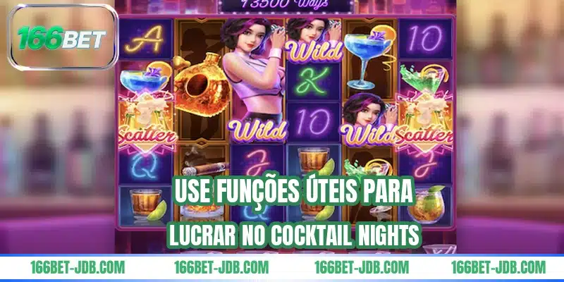 Use funções úteis para lucrar no Cocktail Nights