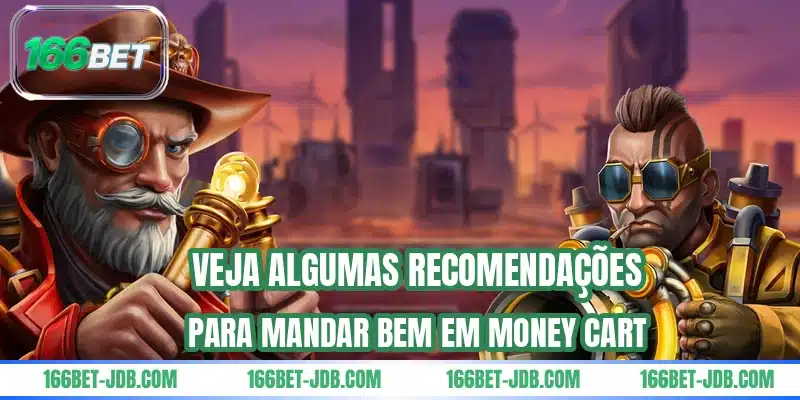 Veja algumas recomendações para mandar bem em Money Cart