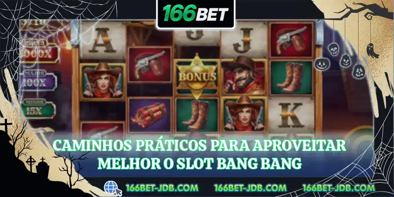 Caminhos práticos para aproveitar melhor o slot Bang Bang
