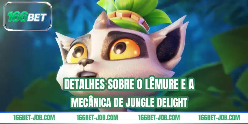 Detalhes sobre o lêmure e a mecânica de Jungle Delight