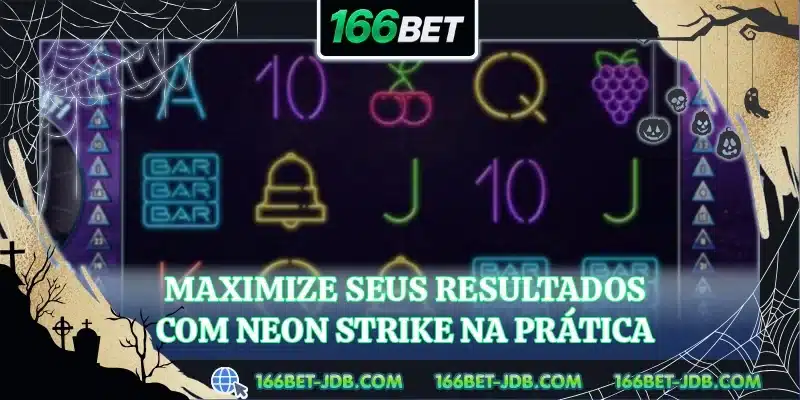 Maximize seus resultados com Neon Strike na prática