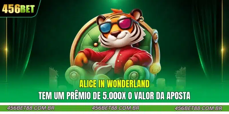 Alice In Wonderland tem um prêmio de 5.000x o valor da aposta